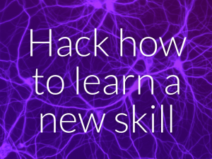 Hack how to learn a new skill